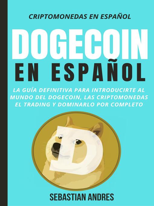 Title details for Dogecoin en Español by Sebastian Andres - Available